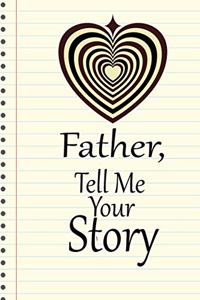 Father, I want to hear your story