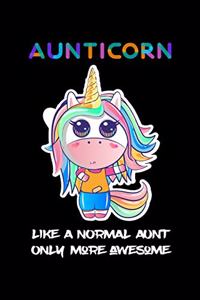 AUNTICORN LIKE A NORMAL AUNT ONLY MORE AWSOME Unicorn Notebook Gifts