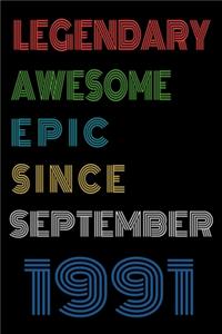 Legendary Awesome Epic Since September 1991 Notebook Birthday Gift For Women/Men/Boss/Coworkers/Colleagues/Students/Friends.
