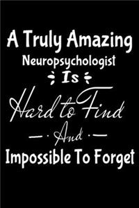 A Truly Amazing Neuropsychologist Is Hard To Find And Impossible To Forget