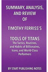 Summary, Analysis, and Review of Timothy Ferriss's Tools of Titans