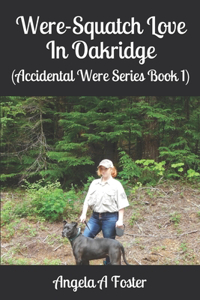 Were-Squatch Love In Oakridge: (Accidental Were Series Book 1)