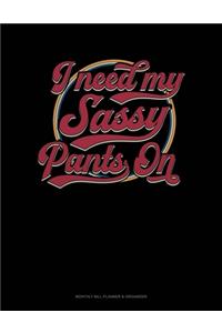 I Have My Sassy Pants On