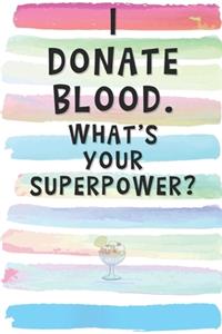 I Donate Blood. What's Your Superpower?