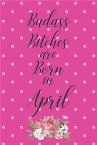 Badass Bitches are Born in April