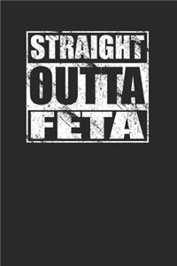 Straight Outta Feta 120 Page Notebook Lined Journal for Lovers of Feta Cheese and Greek Food Gourmets