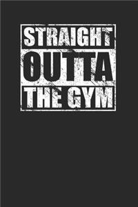 Straight Outta The Gym 120 Page Notebook Lined Journal for Gym Lovers