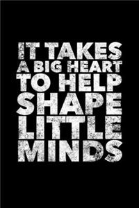 It Takes A Big Heart To Help Shape Little Minds