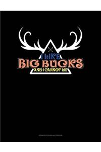 I Like Big Bucks And I Cannot Lie