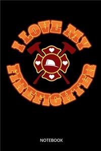 I Love My Firefighter Notebook