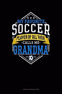 My Favorite Soccer Player Of All Time Calls Me Grandma