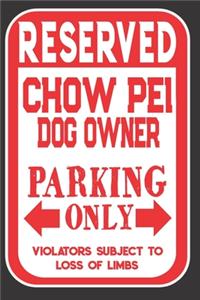 Reserved Chow Pei Dog Owner Parking Only. Violators Subject To Loss Of Limbs