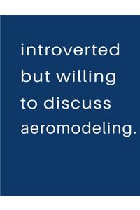 Introverted But Willing To Discuss Aeromodeling