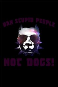 Ban Stupid People Not Dogs!
