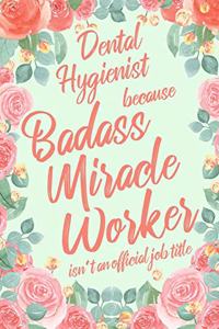 Dental Hygienist Because Badass Miracle Worker Isn't an Official Job Title