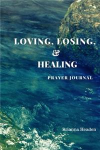 Loving, Losing, & Healing Journal