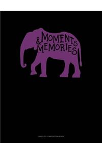 Moments And Memories