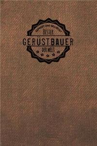 Geprüft und Bestätigt bester Gerüstbauer der Welt: Notizbuch für den Mann, der in der Gerüstbau Branche arbeitet - Geschenkidee - Geschenke - Geschenk