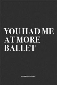 You Had Me At More Ballet