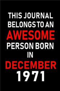 This Journal belongs to an Awesome Person Born in December 1971