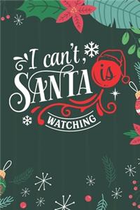 I Can't Santa Is Watching