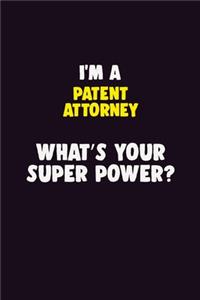 I'M A Patent Attorney, What's Your Super Power?