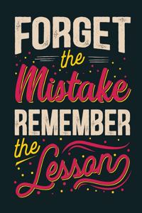 Forget The Mistake Remember The Lesson
