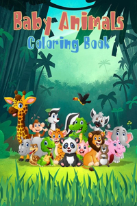 Baby Animals Coloring Book - A Toddler Coloring Book with Fun, Simple and Educational Coloring Pages