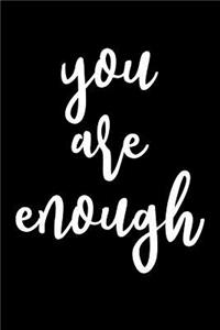 You Are Enough