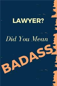 Lawyer? Did You Mean Badass