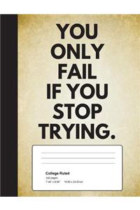 You Only Fail If You Stop Trying