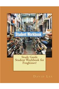 Study Guide Student Workbook for Frogkisser!