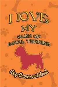I Love My Glen of Imaal Terrier - Dog Owner Notebook