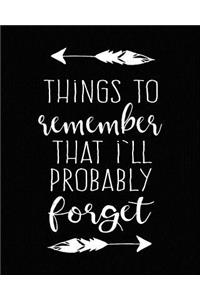 Things to Remember That I'll Probably Forget