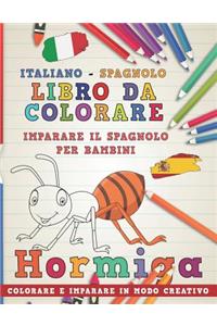 Libro Da Colorare Italiano - Spagnolo. Imparare Il Spagnolo Per Bambini. Colorare E Imparare in Modo Creativo