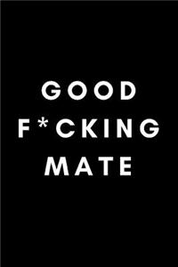 Good F*cking Mate