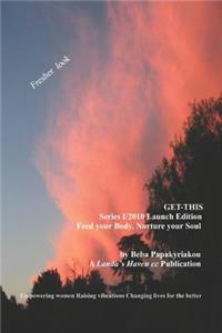 Get-This Series 1/2010 Launch Edition. Feed Your Body, Nurture Your Soul