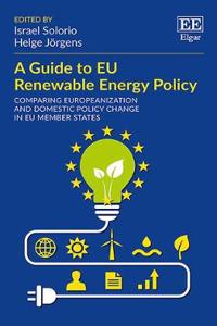 A Guide to Eu Renewable Energy Policy: Comparing Europeanization and Domestic Policy Change in Eu Member States