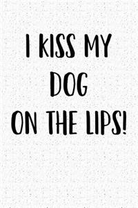 I Kiss My Dog on the Lips