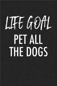 Life Goal Pet All the Dogs