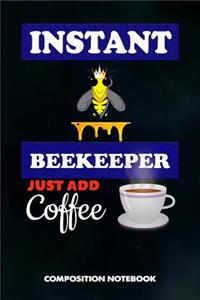 Instant Beekeeper Just Add Coffee