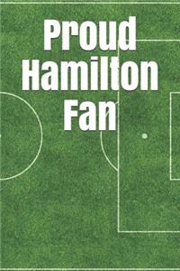 Proud Hamilton Fan: A Sports Themed Unofficial Soccer Journal for Your Everyday Needs