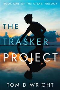 Trasker Project: Book One of the Gizaki Trilogy
