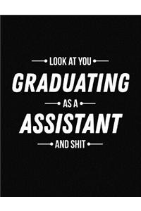 Look at You Graduating as a Assistant and Shit