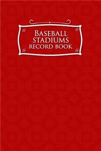 Baseball Stadiums Record Book