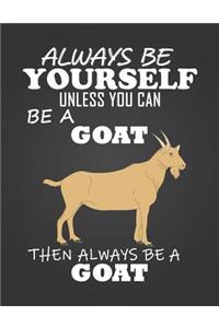 Always Be Yourself Unless You Can Be a Goat