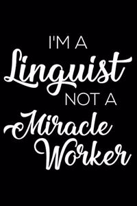 I'm a Linguist Not a Miracle Worker