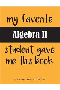 My Favorite Algebra II Student Gave Me This Book