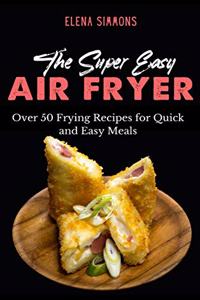 The Super Easy Air Fryer Cookbook