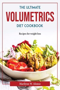 The Ultimate Volumetrics Diet Cookbook